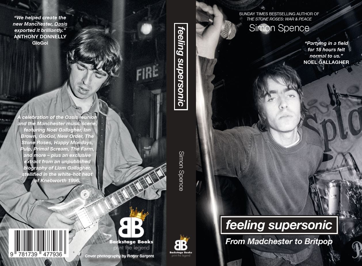 Feeling Supersonic: From Madchester to Britpop by Simon Spence - full cover spread